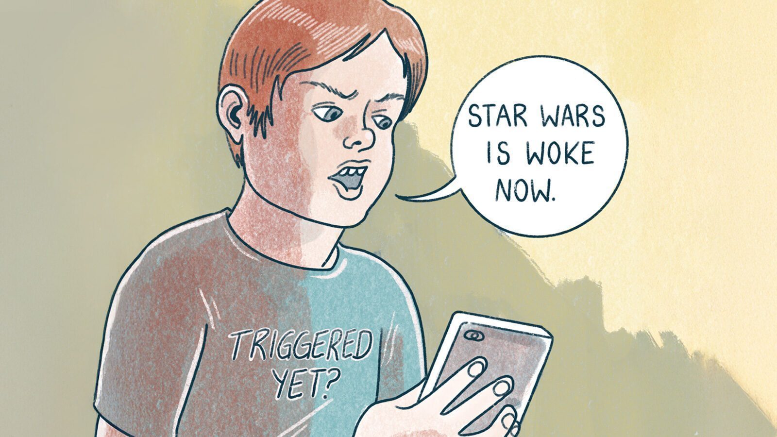 A person, donned in a "Triggered Yet?" shirt, glances at their phone with a speech bubble exclaiming, "Star Wars is woke now." It's an ironic nod to how "woke" can sometimes be used to dismiss ideas without truly engaging with them.
