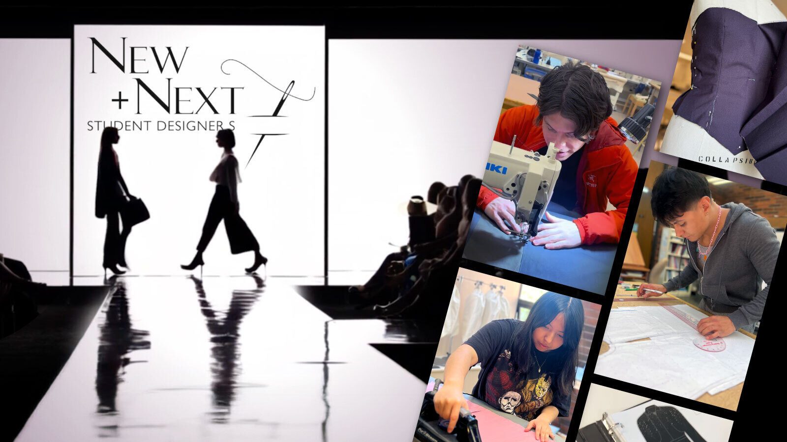 A runway show features the “New + Next Student Designers” logo on screen; side images highlight young fashion designers working on sewing, design, and pattern-making projects.